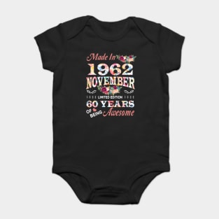 Made In 1962 November 60 Years Of Being Awesome Flowers Baby Bodysuit